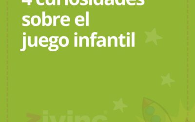 4 CURIOSIDADES SOBRE EL JUEGO INFANTIL